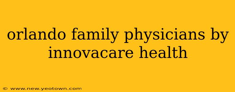 orlando family physicians by innovacare health