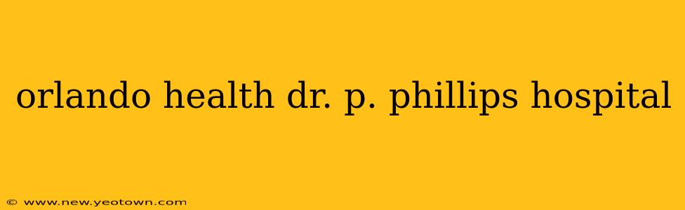 orlando health dr. p. phillips hospital