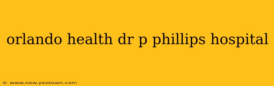 orlando health dr p phillips hospital