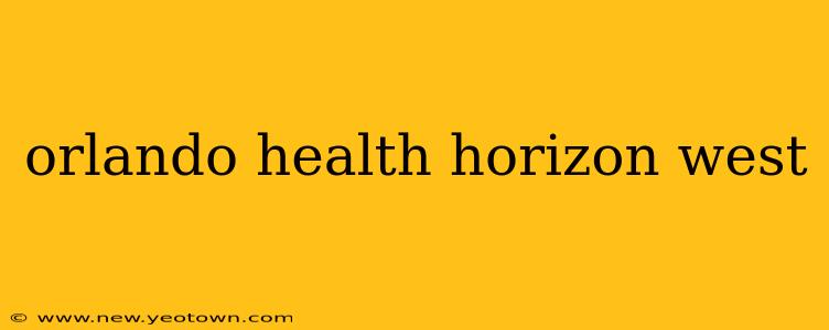 orlando health horizon west