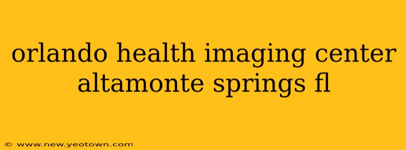 orlando health imaging center altamonte springs fl