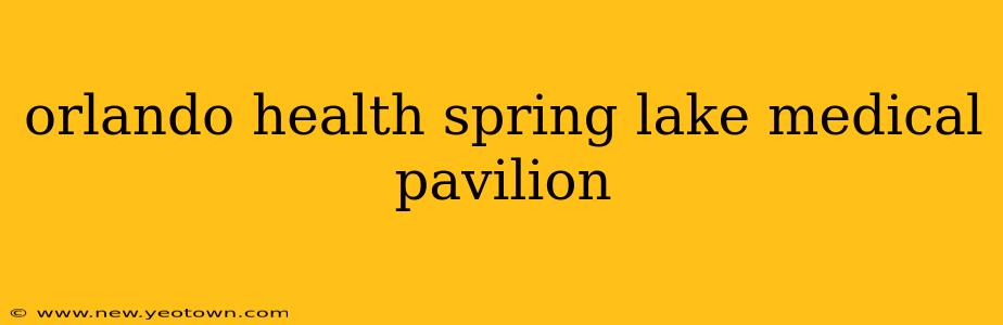 orlando health spring lake medical pavilion
