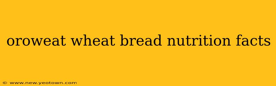 oroweat wheat bread nutrition facts