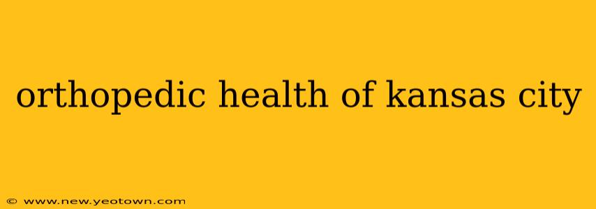 orthopedic health of kansas city