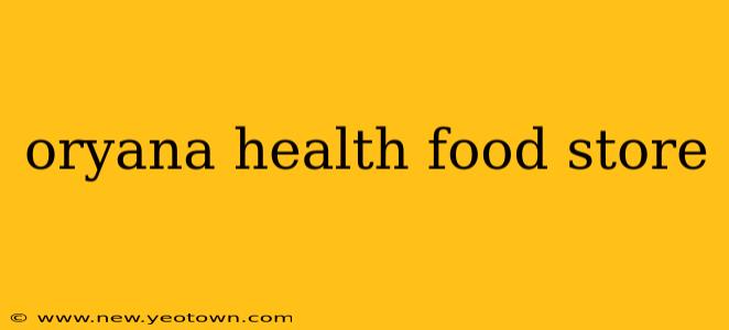 oryana health food store