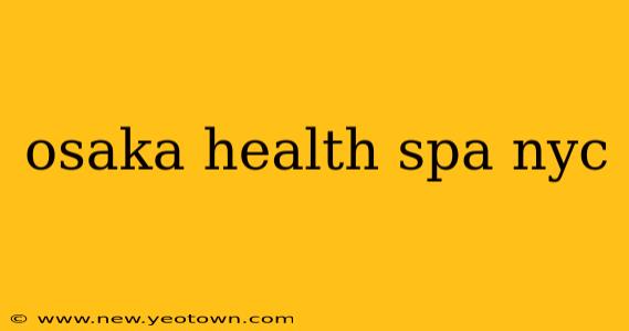 osaka health spa nyc