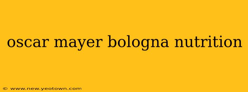 oscar mayer bologna nutrition