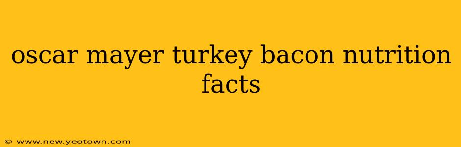 oscar mayer turkey bacon nutrition facts