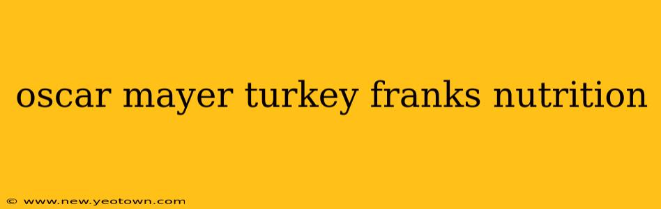 oscar mayer turkey franks nutrition