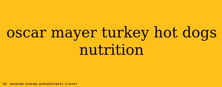oscar mayer turkey hot dogs nutrition