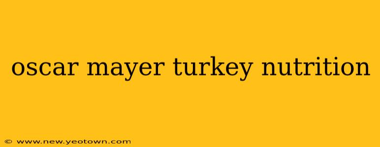 oscar mayer turkey nutrition