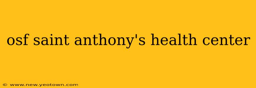 osf saint anthony's health center