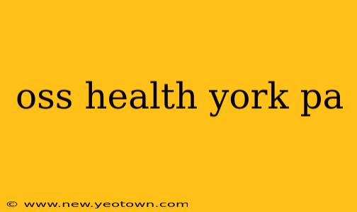 oss health york pa