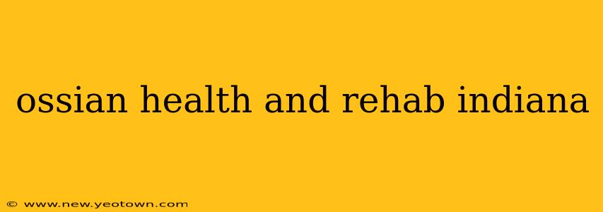 ossian health and rehab indiana