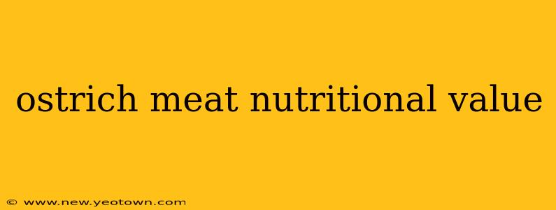 ostrich meat nutritional value
