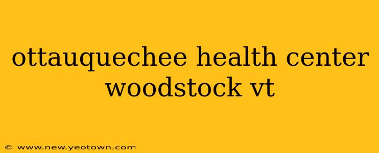 ottauquechee health center woodstock vt