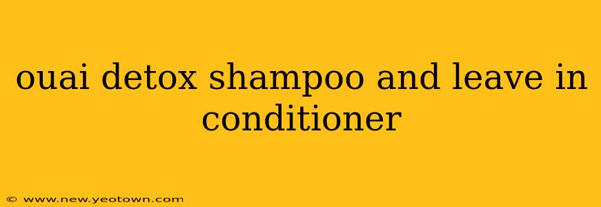 ouai detox shampoo and leave in conditioner