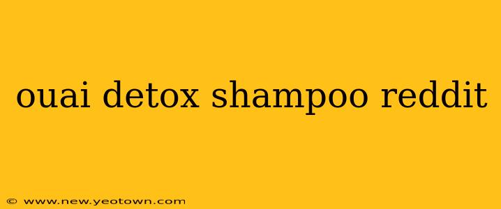 ouai detox shampoo reddit
