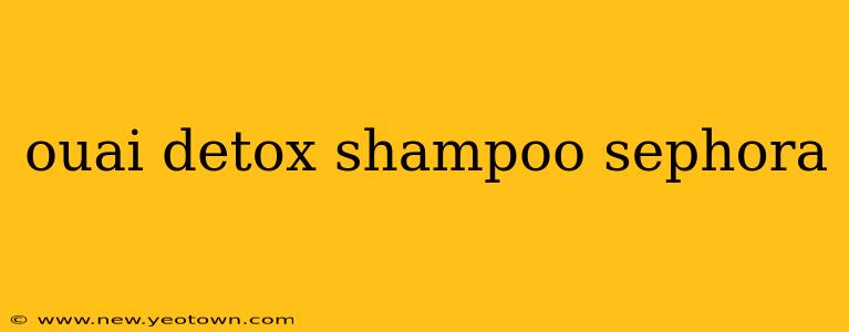 ouai detox shampoo sephora