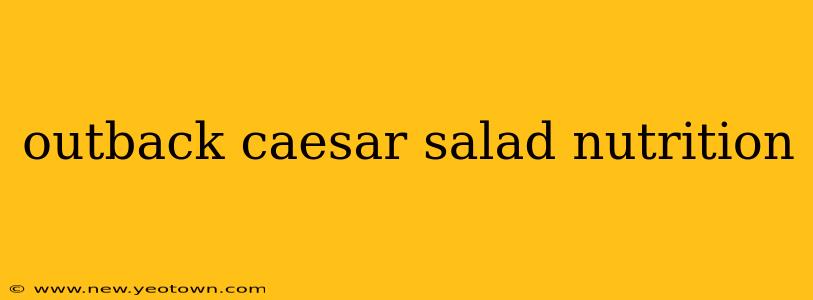 outback caesar salad nutrition