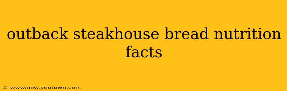 outback steakhouse bread nutrition facts