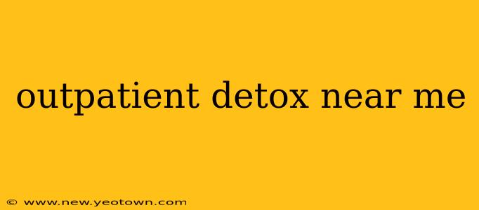 outpatient detox near me