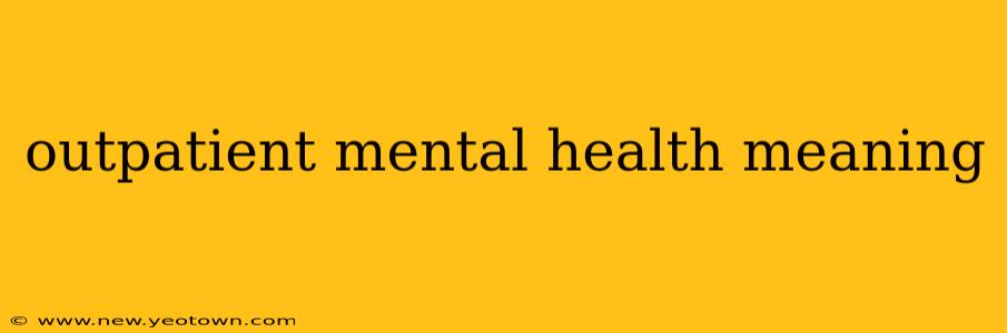 outpatient mental health meaning