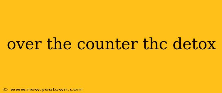 over the counter thc detox