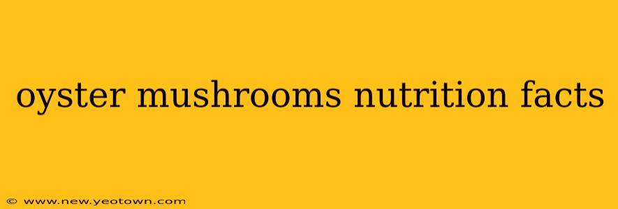 oyster mushrooms nutrition facts