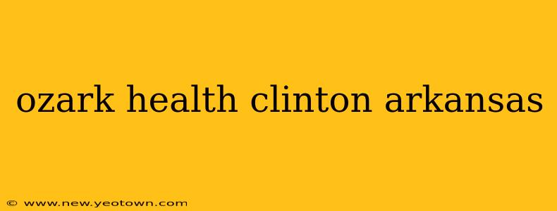 ozark health clinton arkansas