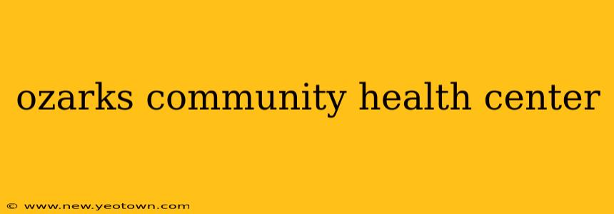 ozarks community health center