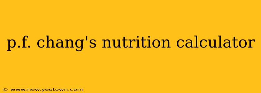 p.f. chang's nutrition calculator