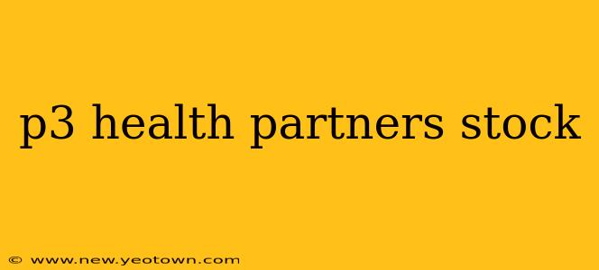 p3 health partners stock
