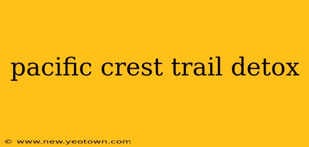pacific crest trail detox