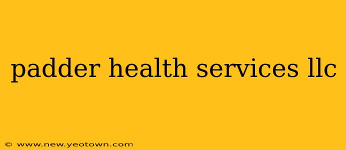 padder health services llc