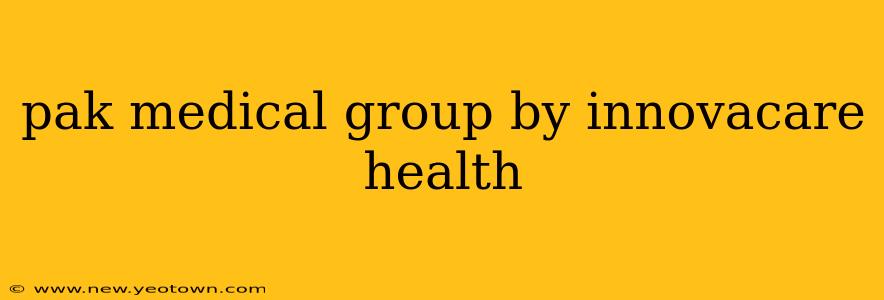 pak medical group by innovacare health