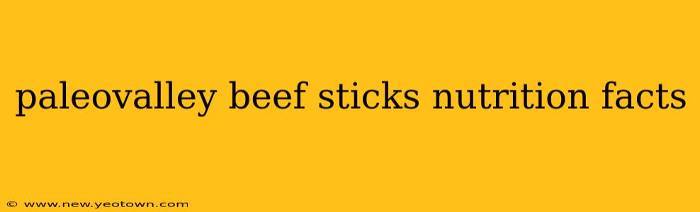 paleovalley beef sticks nutrition facts