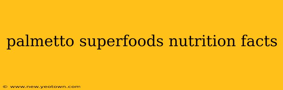 palmetto superfoods nutrition facts