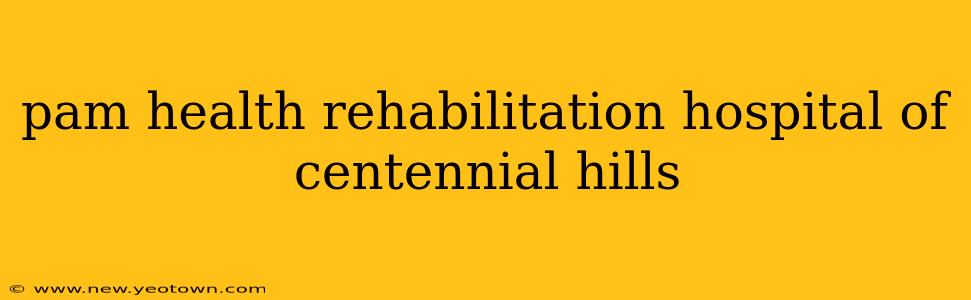 pam health rehabilitation hospital of centennial hills