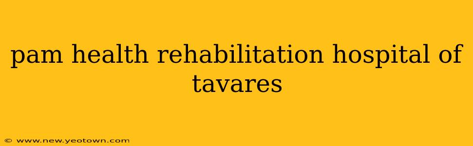 pam health rehabilitation hospital of tavares