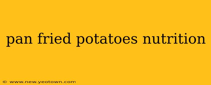 pan fried potatoes nutrition