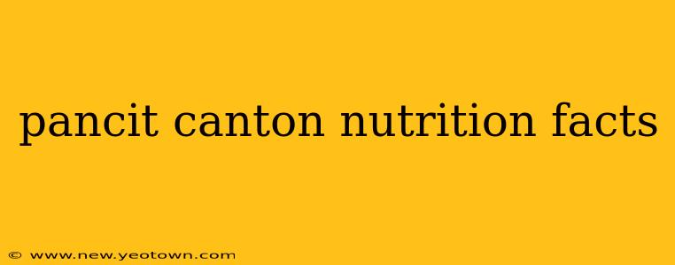 pancit canton nutrition facts