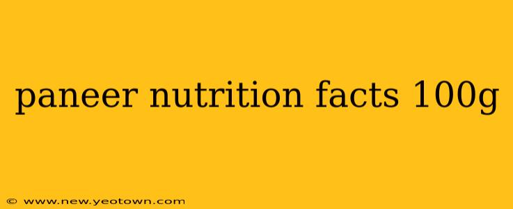 paneer nutrition facts 100g