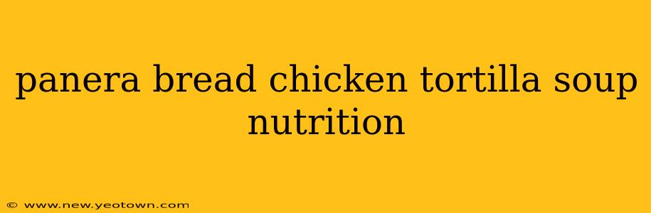 panera bread chicken tortilla soup nutrition