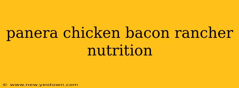 panera chicken bacon rancher nutrition