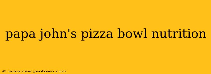 papa john's pizza bowl nutrition