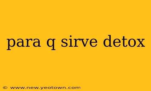 para q sirve detox