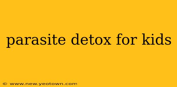 parasite detox for kids
