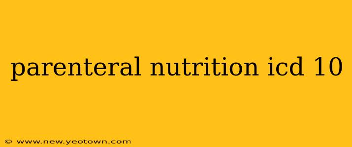 parenteral nutrition icd 10