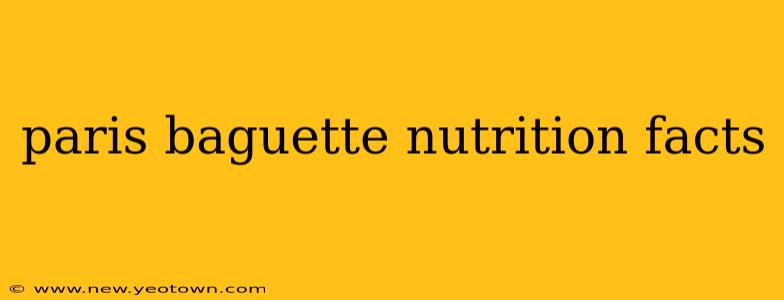 paris baguette nutrition facts